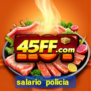 salario policia civil da bahia